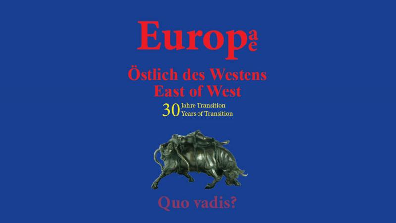 International Conference | Europe East of West – 30 Years of Transition. Quo vadis?