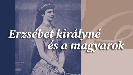 Erzsébet királyné és a magyarok konferencia