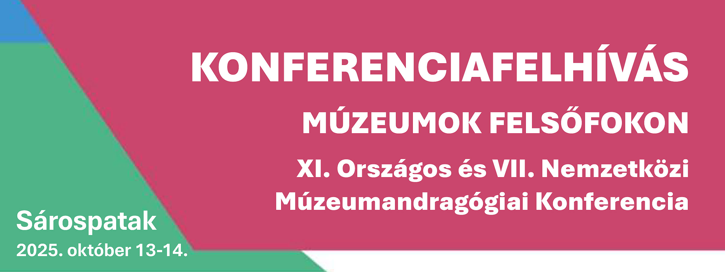 KONFERENCIAFELHÍVÁS MÚZEUMOK FELSŐFOKON XI. Országos és VII. Nemzetközi Múzeumandragógiai Konferencia