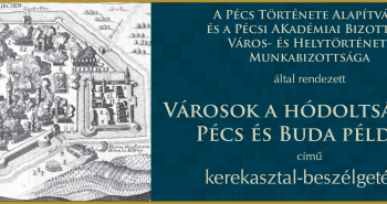 Kerekasztal-beszélgetés | Városok a hódoltságban: Pécs és Buda példája