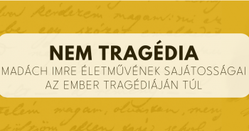 Konferencia | Nem Tragédia. Madách Imre életművének sajátosságai Az ember tragédiáján túl