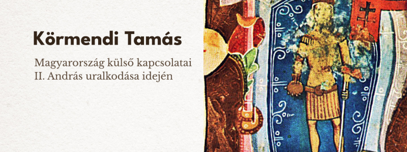 BTK Vendége | Körmendi Tamás: Magyarország külső kapcsolatai II. András uralkodása idején