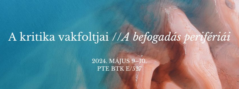 Konferencia | A kritika vakfoltjai // A befogadás perifériái
