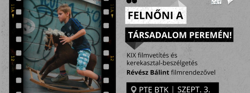Kerekasztal-beszélgetés | Felnőni a társadalom peremén! - KIX filmvetítés és beszélgetés a rendezővel
