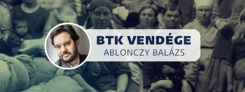 BTK Vendége | Ablonczy Balázs