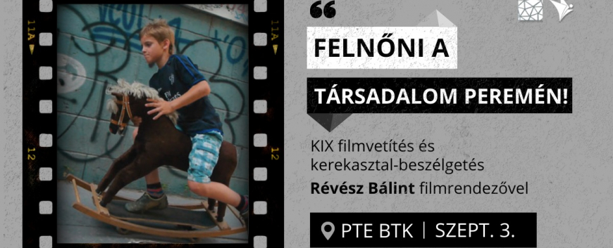 Kerekasztal-beszélgetés | Felnőni a társadalom peremén! - KIX filmvetítés és beszélgetés a rendezővel
