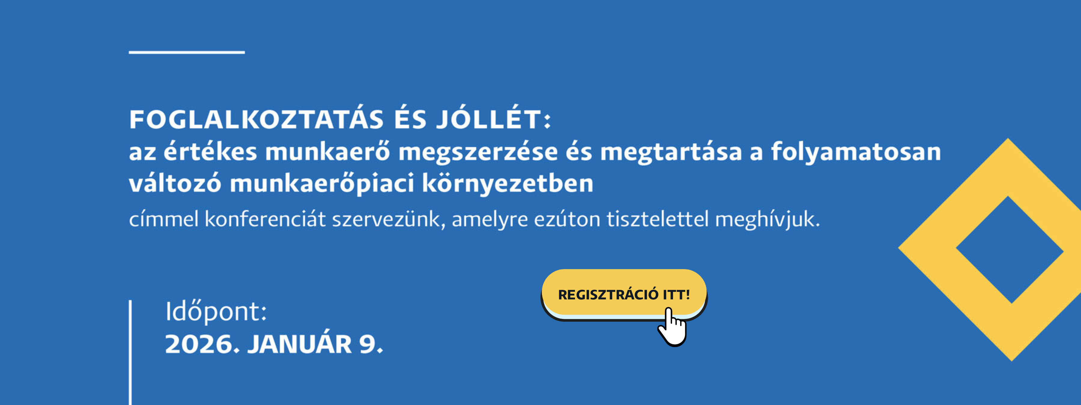 KONFERENCIA: Foglalkoztatás és jóllét: az értékes munkaerő megszerzése és megtartása a folyamatosan változó munkaerőpiaci környezetben